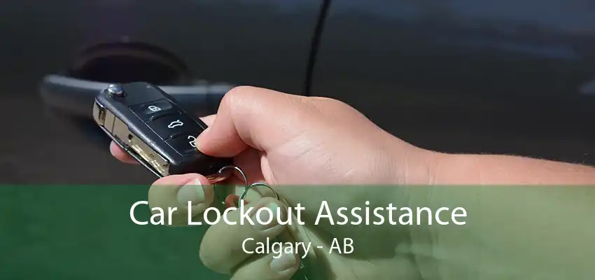 Car Lockout Assistance Calgary - AB