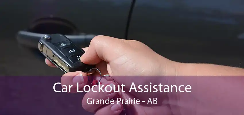 Car Lockout Assistance Grande Prairie - AB