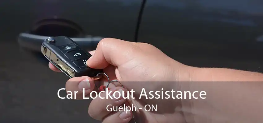 Car Lockout Assistance Guelph - ON