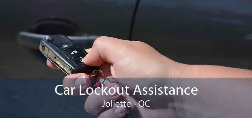 Car Lockout Assistance Joliette - QC