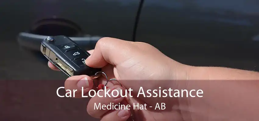 Car Lockout Assistance Medicine Hat - AB