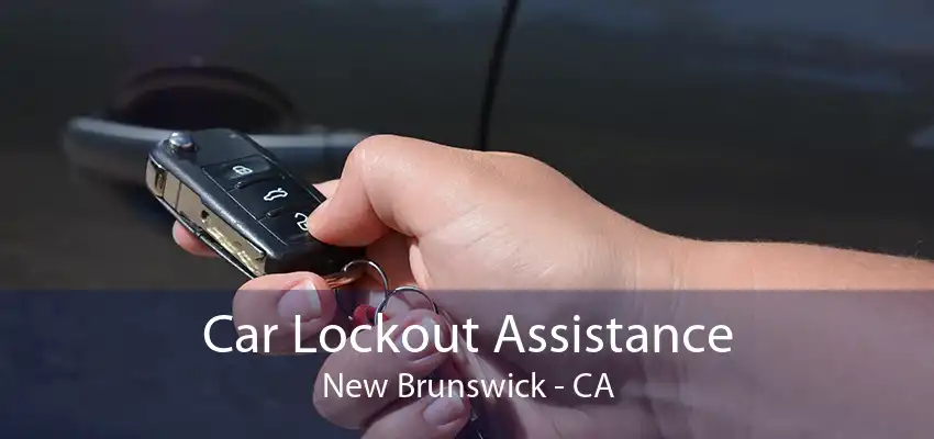 Car Lockout Assistance New Brunswick - CA