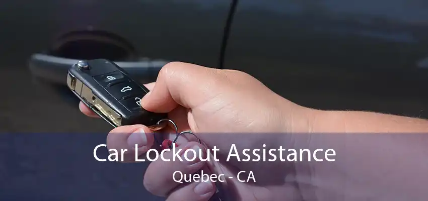 Car Lockout Assistance Quebec - CA