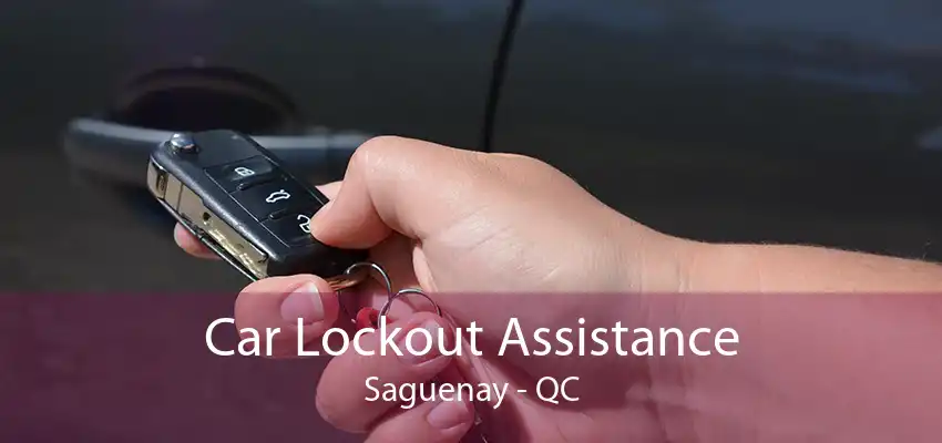 Car Lockout Assistance Saguenay - QC