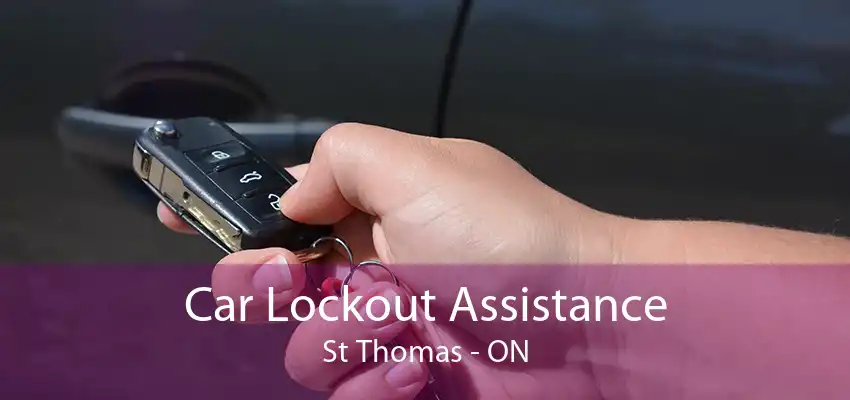 Car Lockout Assistance St Thomas - ON