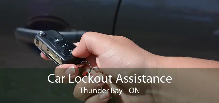 Car Lockout Assistance Thunder Bay - ON