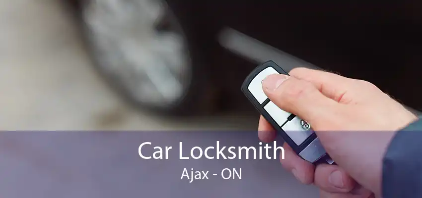 Car Locksmith Ajax - ON