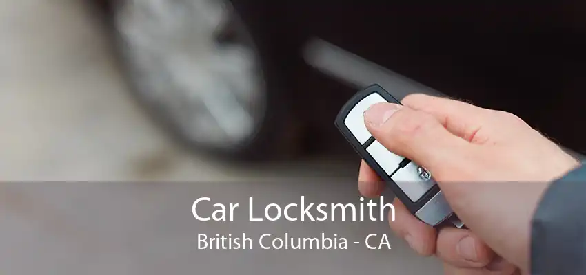 Car Locksmith British Columbia - CA