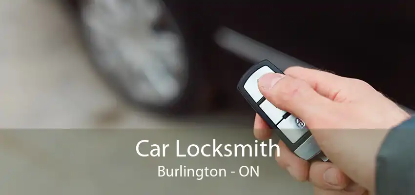 Car Locksmith Burlington - ON