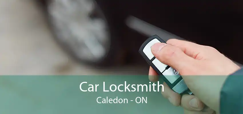 Car Locksmith Caledon - ON