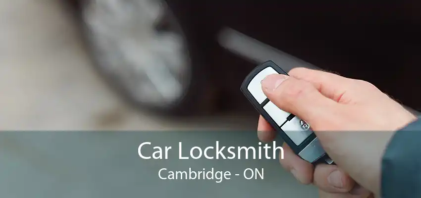 Car Locksmith Cambridge - ON