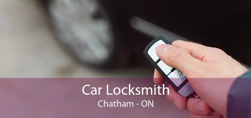 Car Locksmith Chatham - ON