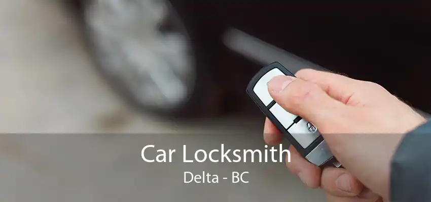 Car Locksmith Delta - BC