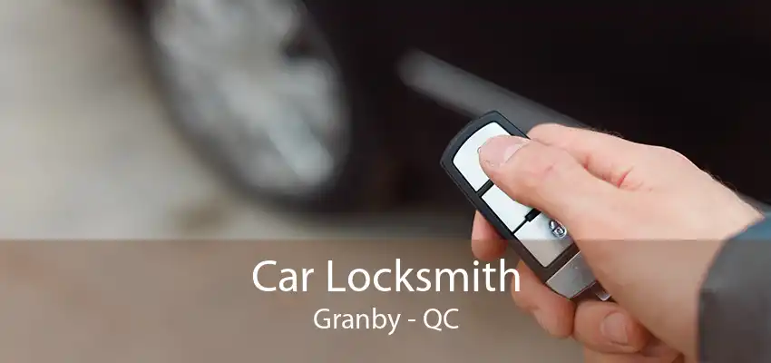 Car Locksmith Granby - QC