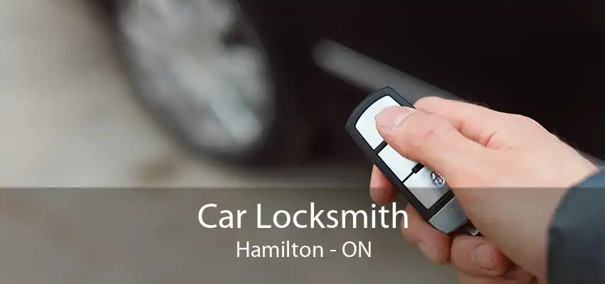 Car Locksmith Hamilton - ON