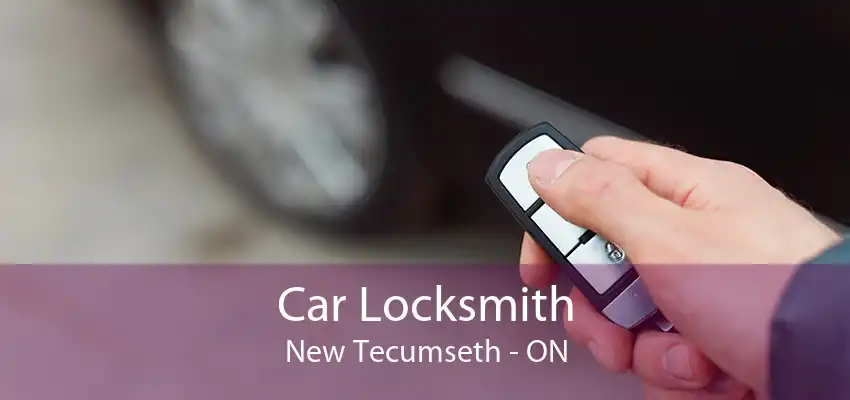 Car Locksmith New Tecumseth - ON