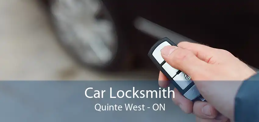 Car Locksmith Quinte West - ON