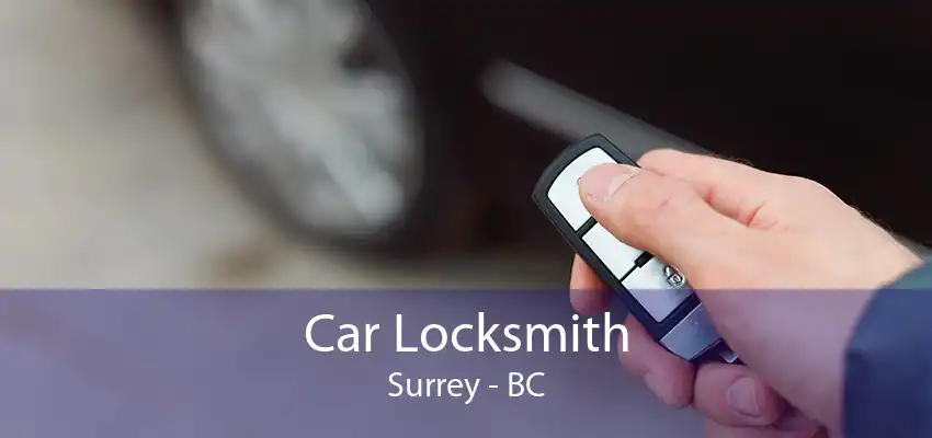 Car Locksmith Surrey - BC