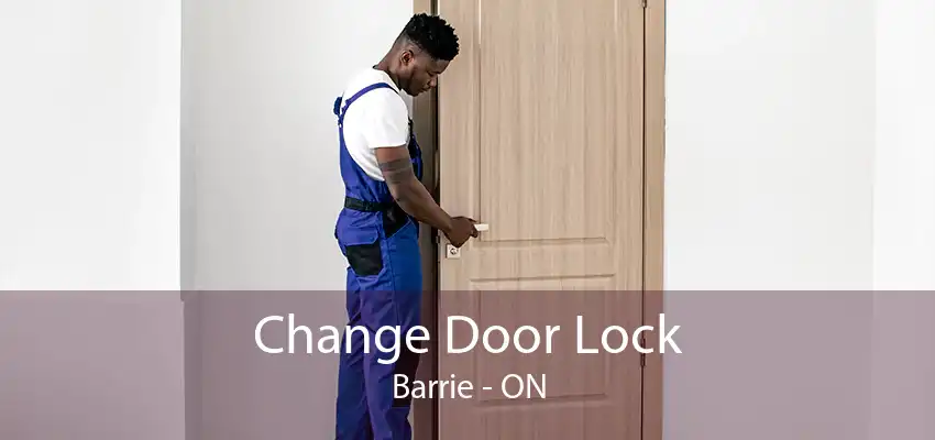 Change Door Lock Barrie - ON