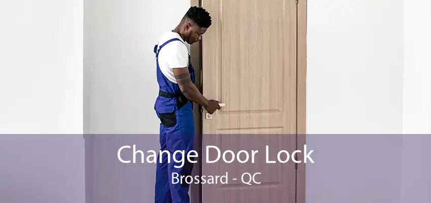 Change Door Lock Brossard - QC