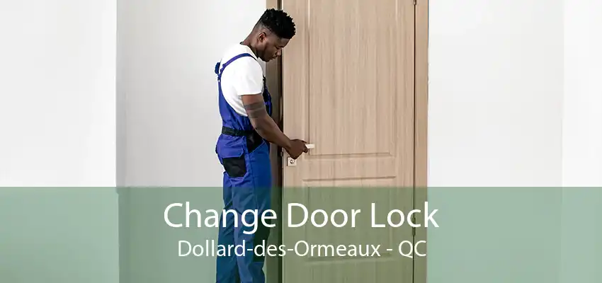 Change Door Lock Dollard-des-Ormeaux - QC