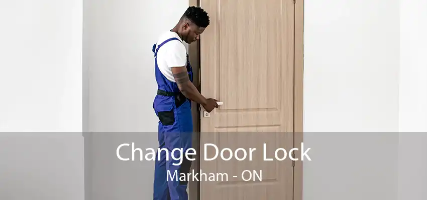 Change Door Lock Markham - ON