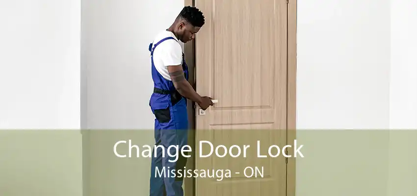 Change Door Lock Mississauga - ON