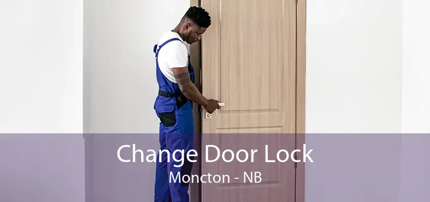 Change Door Lock Moncton - NB