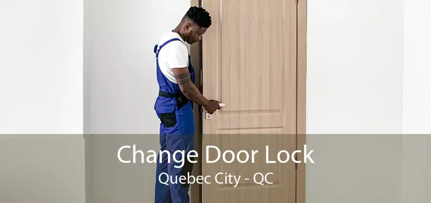 Change Door Lock Quebec City - QC