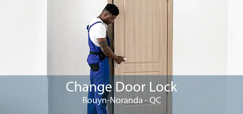 Change Door Lock Rouyn-Noranda - QC