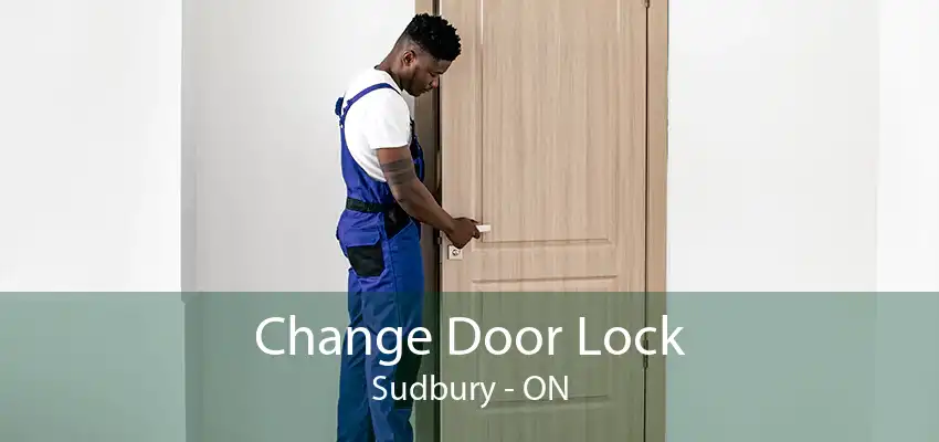 Change Door Lock Sudbury - ON