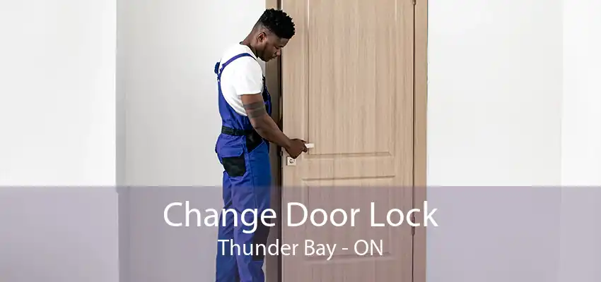 Change Door Lock Thunder Bay - ON