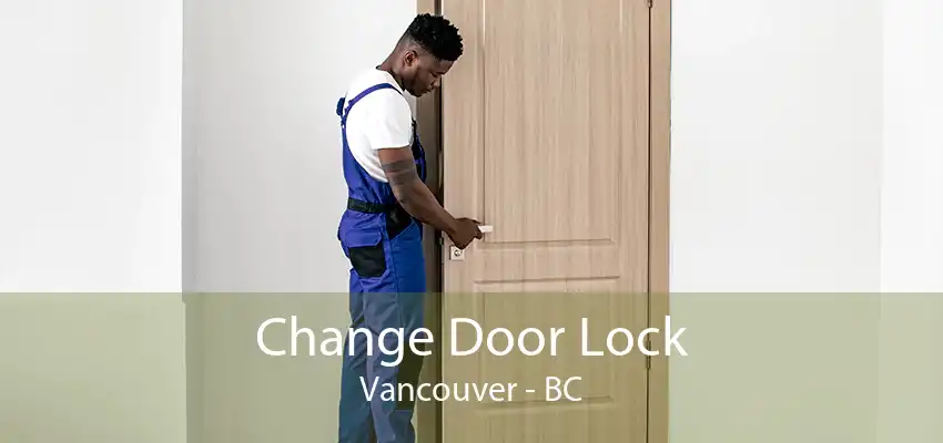 Change Door Lock Vancouver - BC