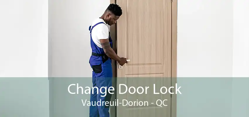 Change Door Lock Vaudreuil-Dorion - QC