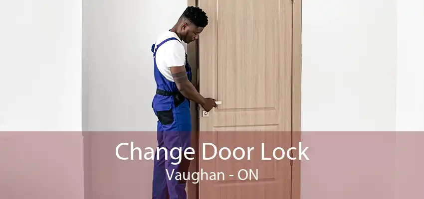 Change Door Lock Vaughan - ON