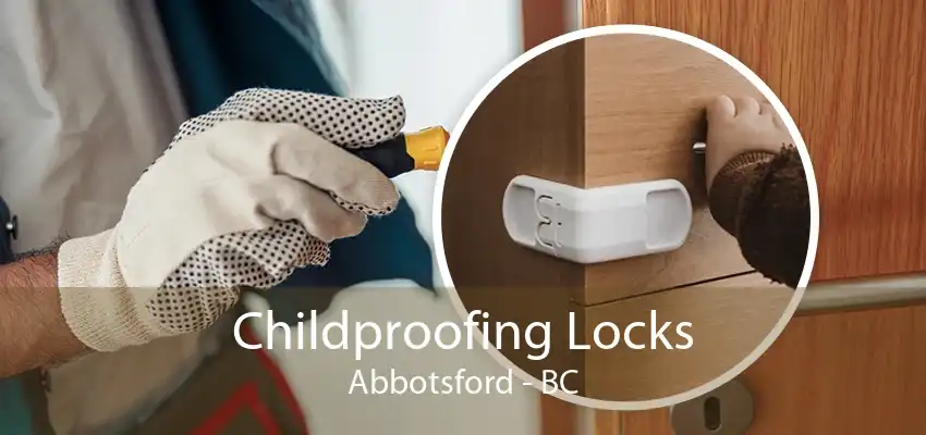 Childproofing Locks Abbotsford - BC