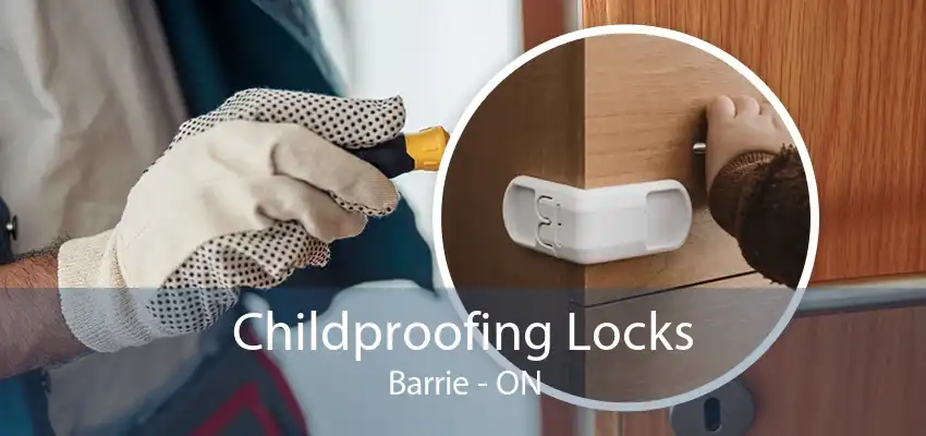 Childproofing Locks Barrie - ON