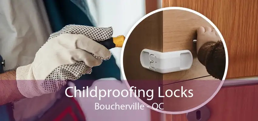 Childproofing Locks Boucherville - QC