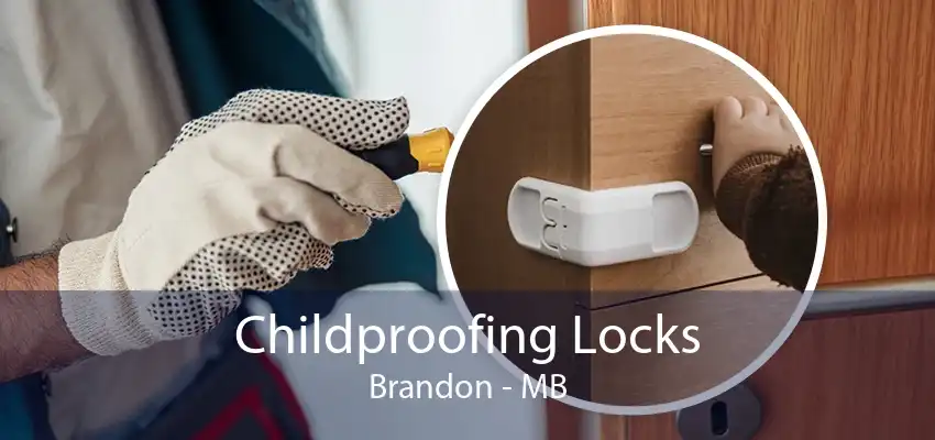 Childproofing Locks Brandon - MB