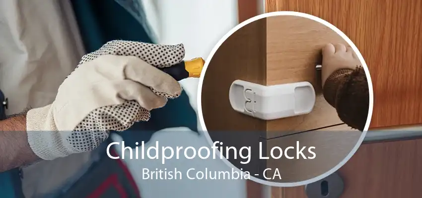 Childproofing Locks British Columbia - CA