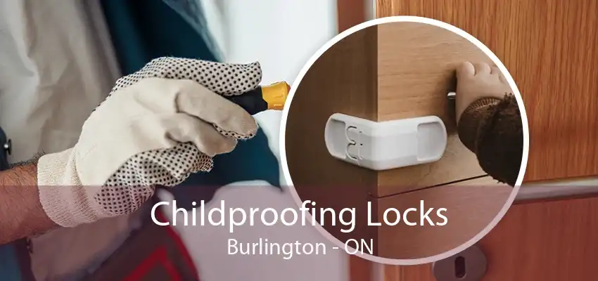 Childproofing Locks Burlington - ON