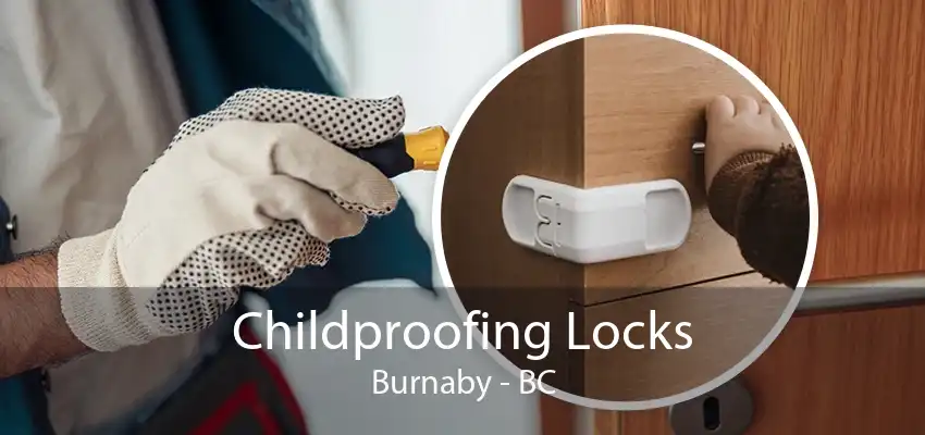 Childproofing Locks Burnaby - BC