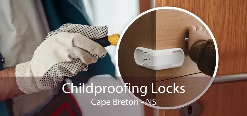 Childproofing Locks Cape Breton - NS