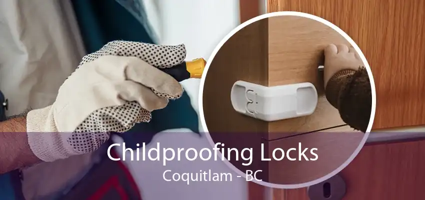 Childproofing Locks Coquitlam - BC