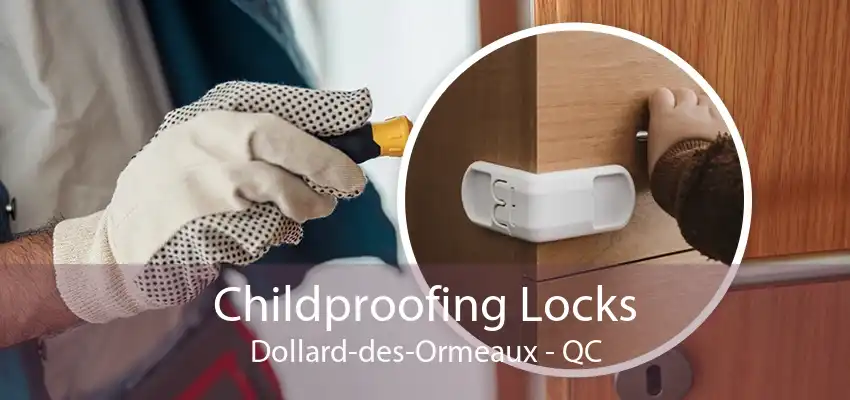 Childproofing Locks Dollard-des-Ormeaux - QC