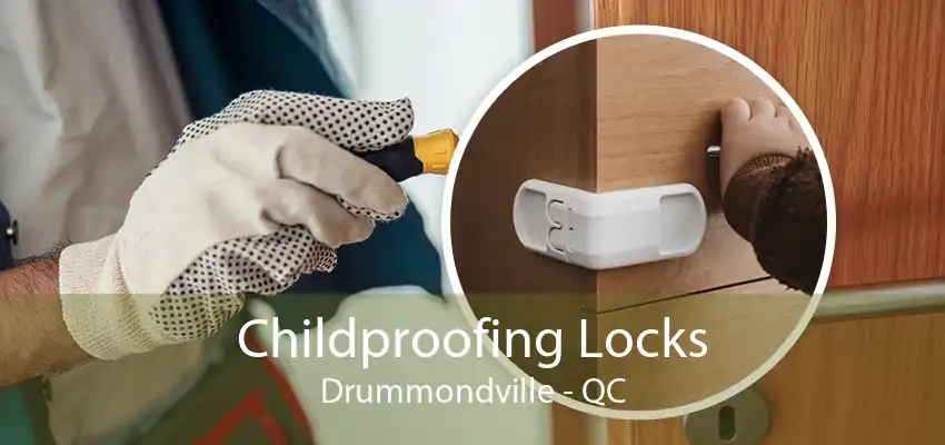 Childproofing Locks Drummondville - QC