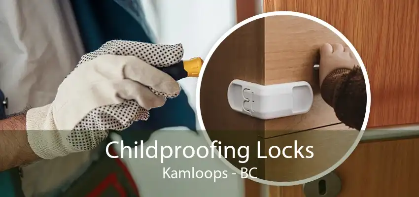 Childproofing Locks Kamloops - BC