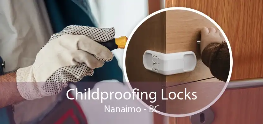 Childproofing Locks Nanaimo - BC