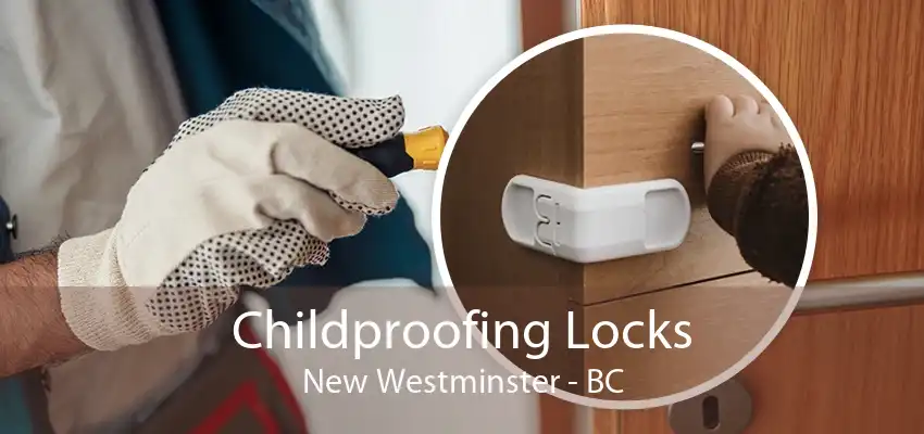 Childproofing Locks New Westminster - BC