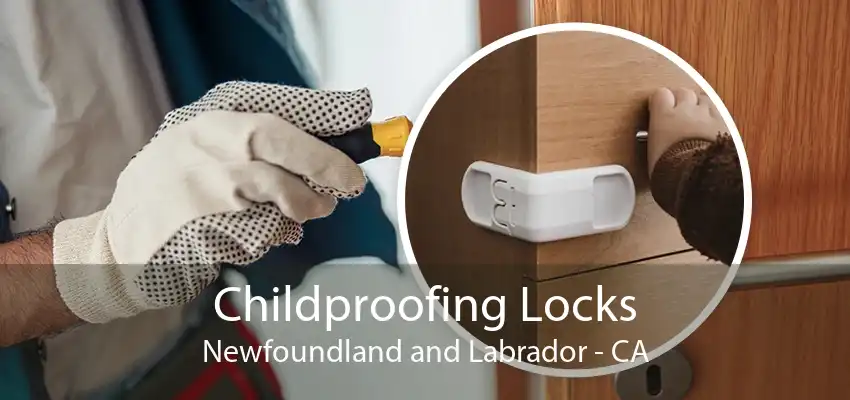 Childproofing Locks Newfoundland and Labrador - CA